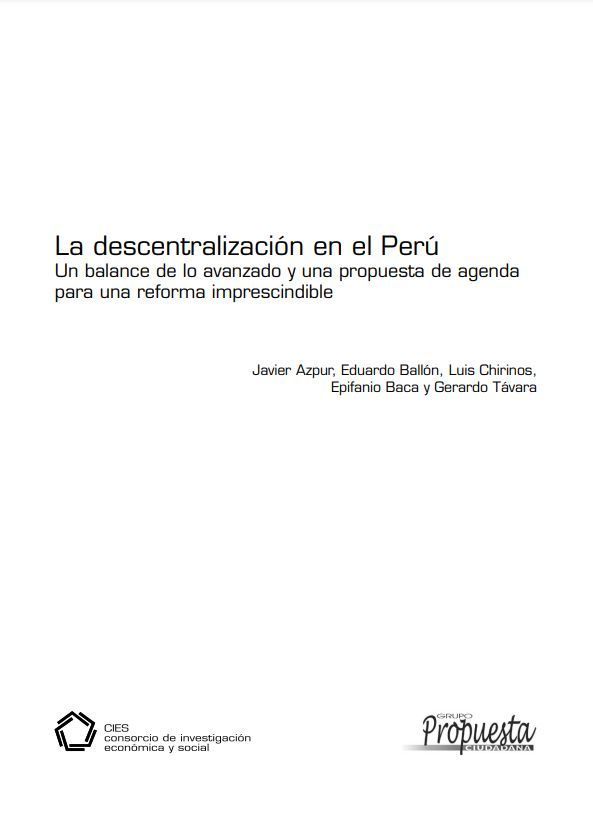 La descentralización en el Perú.  Un balance de lo avanzado y una propuesta de agenda para una reforma imprescindible
