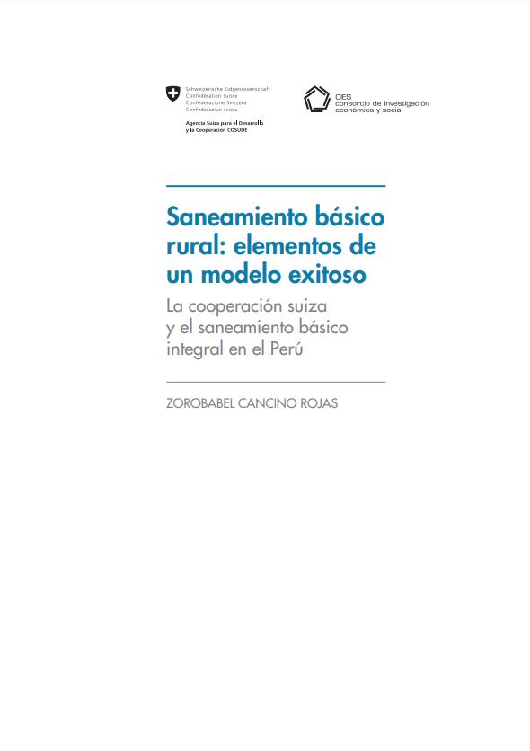 Saneamiento básico rural: elementos de un modelo exitoso. La cooperación suiza y el saneamiento básico integral en el Perú