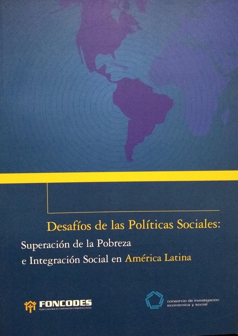 Desafíos de las políticas sociales. Superación de la pobreza e integración social en América Latina.