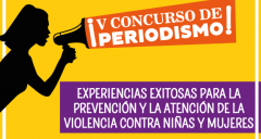 V Concurso de Periodismo sobre prevención y atención de la violencia contra niñas y mujeres