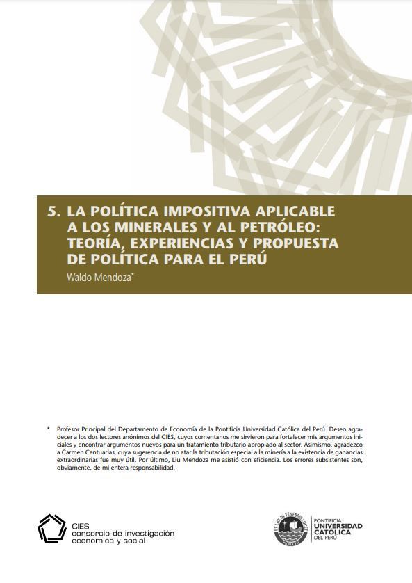 La política impositiva aplicable a los minerales y al petróleo: teoría, experiencias y propuesta de política para el Perú